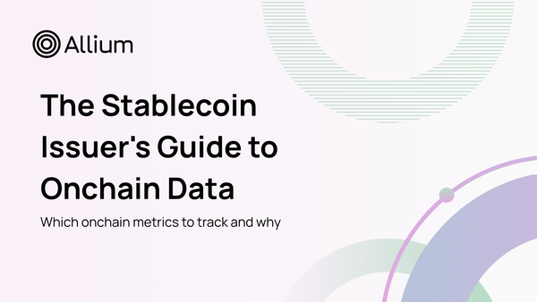 The Stablecoin Issuer's Guide to Onchain Intelligence: What to Track and Why